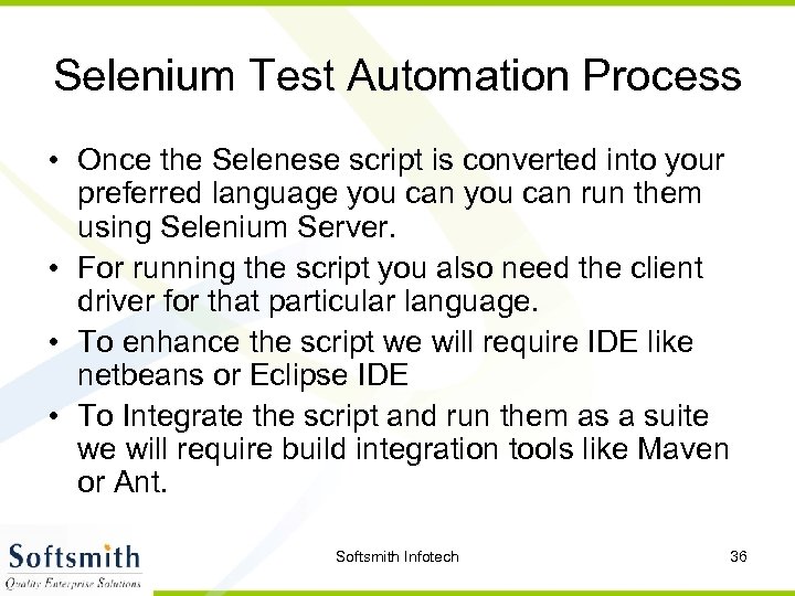Selenium Test Automation Process • Once the Selenese script is converted into your preferred