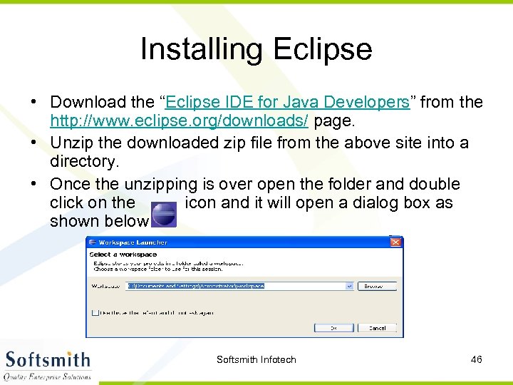 Installing Eclipse • Download the “Eclipse IDE for Java Developers” from the http: //www.