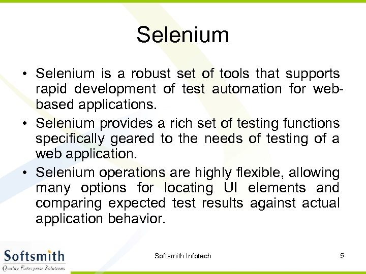 Selenium • Selenium is a robust set of tools that supports rapid development of
