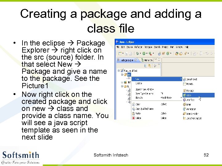 Creating a package and adding a class file • In the eclipse Package Explorer