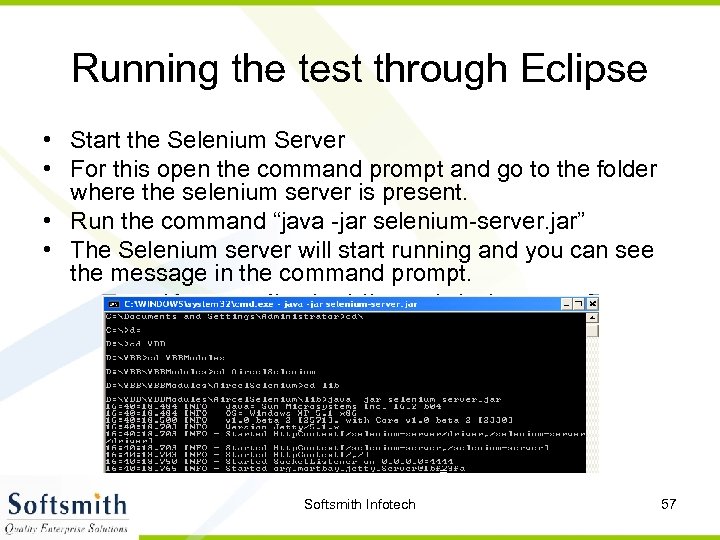 Running the test through Eclipse • Start the Selenium Server • For this open