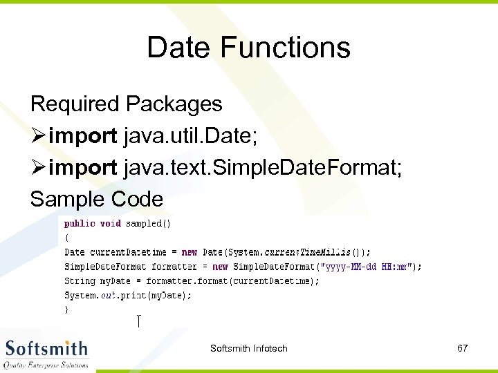 Date Functions Required Packages Ø import java. util. Date; Ø import java. text. Simple.