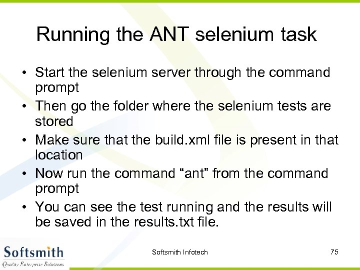 Running the ANT selenium task • Start the selenium server through the command prompt