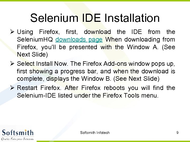 Selenium IDE Installation Ø Using Firefox, first, download the IDE from the Selenium. HQ