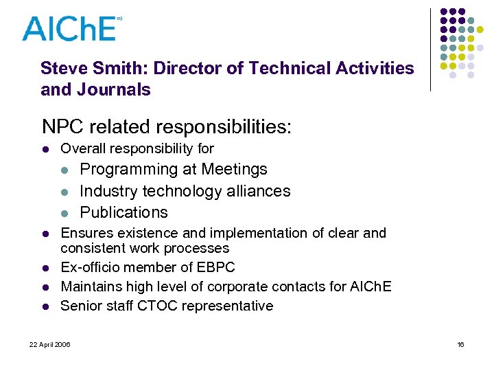 Steve Smith: Director of Technical Activities and Journals NPC related responsibilities: l Overall responsibility