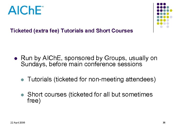 Ticketed (extra fee) Tutorials and Short Courses l Run by AICh. E, sponsored by