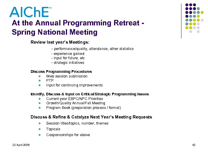 At the Annual Programming Retreat Spring National Meeting Review last year’s Meetings: - performance/quality,