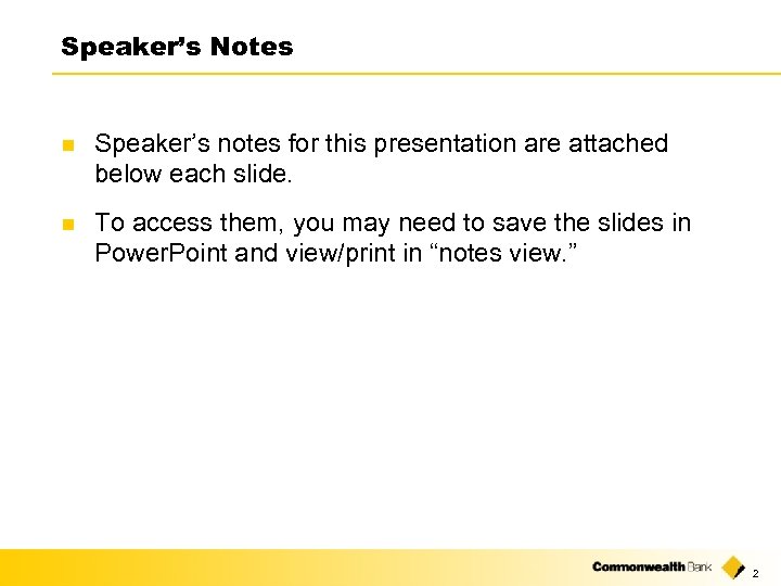Speaker’s Notes n Speaker’s notes for this presentation are attached below each slide. n