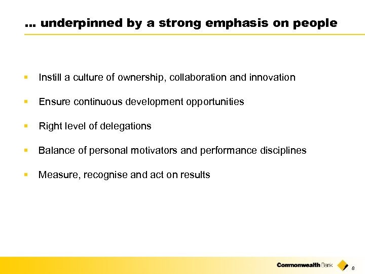 … underpinned by a strong emphasis on people § Instill a culture of ownership,