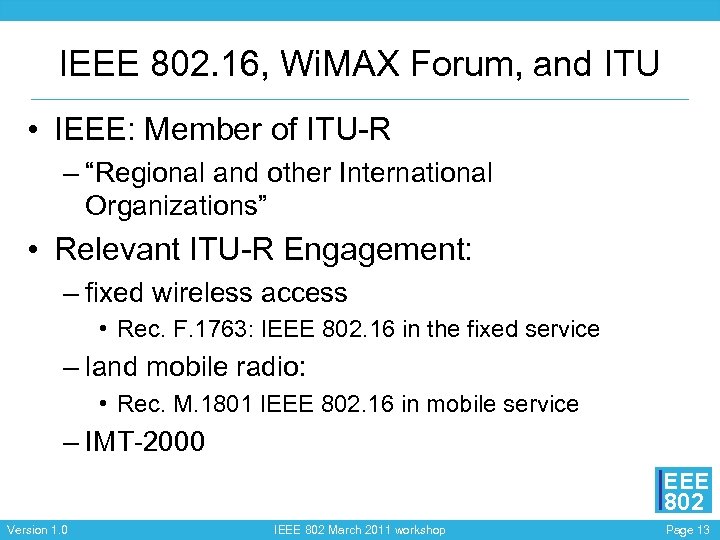 IEEE 802. 16, Wi. MAX Forum, and ITU • IEEE: Member of ITU-R –