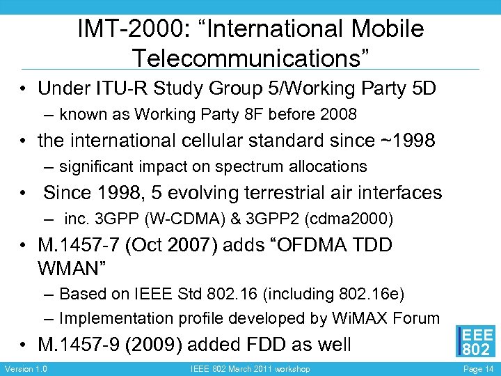 IMT-2000: “International Mobile Telecommunications” • Under ITU-R Study Group 5/Working Party 5 D –