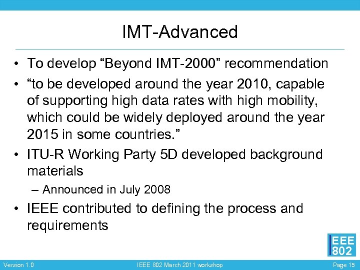 IMT-Advanced • To develop “Beyond IMT-2000” recommendation • “to be developed around the year