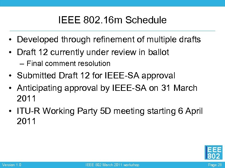 IEEE 802. 16 m Schedule • Developed through refinement of multiple drafts • Draft