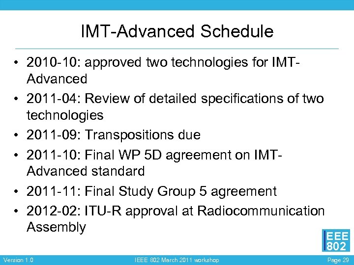 IMT-Advanced Schedule • 2010 -10: approved two technologies for IMTAdvanced • 2011 -04: Review