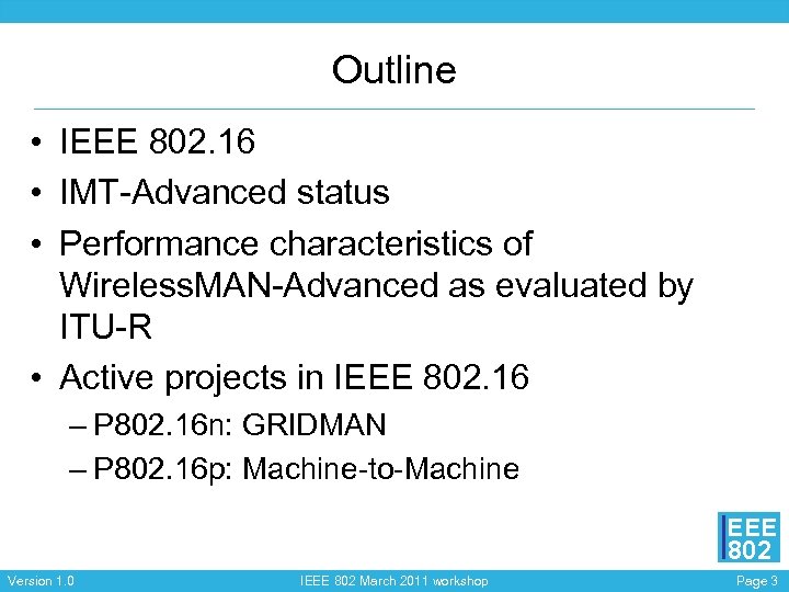 Outline • IEEE 802. 16 • IMT-Advanced status • Performance characteristics of Wireless. MAN-Advanced