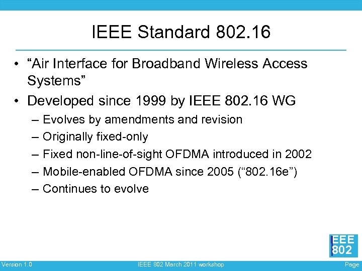 IEEE Standard 802. 16 • “Air Interface for Broadband Wireless Access Systems” • Developed
