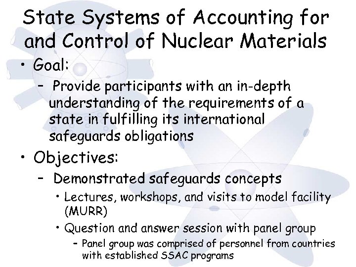 State Systems of Accounting for and Control of Nuclear Materials • Goal: – Provide