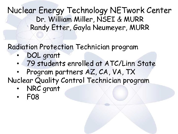 Nuclear Energy Technology NETwork Center Dr. William Miller, NSEI & MURR Randy Etter, Gayla