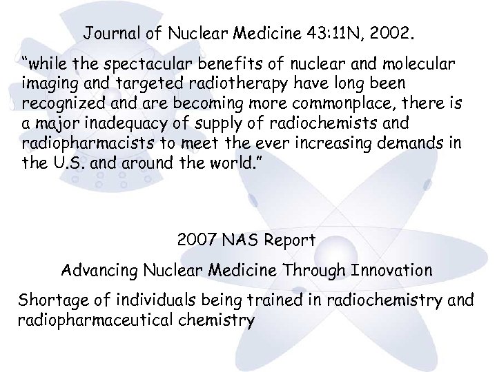 Journal of Nuclear Medicine 43: 11 N, 2002. “while the spectacular benefits of nuclear