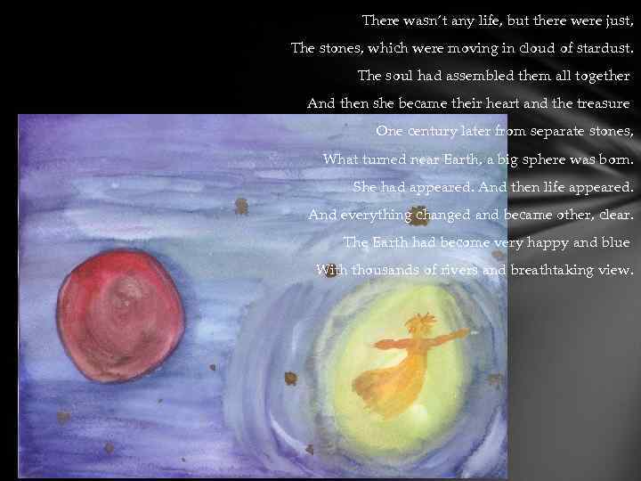 There wasn’t any life, but there were just, The stones, which were moving in