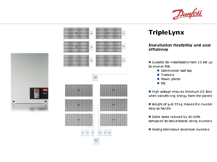 Triple. Lynx Installation flexibility and cost efficiency n Suitable for installations from 10 k.