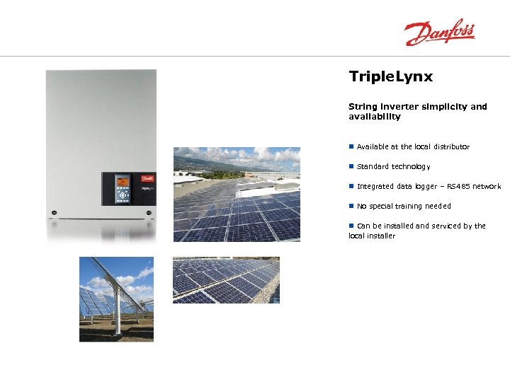 Triple. Lynx String inverter simplicity and availability n Available at the local distributor n