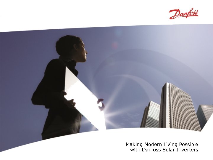Making Modern Living Possible with Danfoss Solar Inverters 