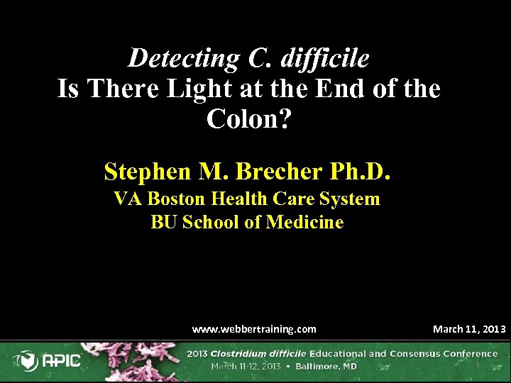 Detecting C. difficile Is There Light at the End of the Colon? Stephen M.