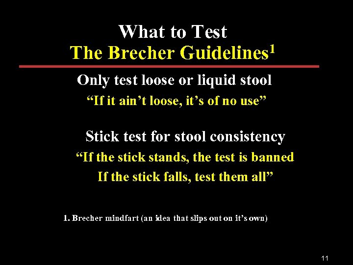 What to Test The Brecher Guidelines 1 Only test loose or liquid stool “If