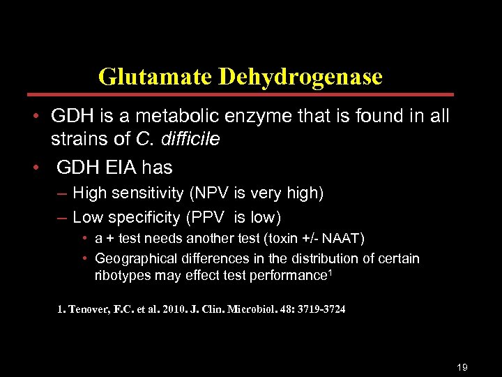 Glutamate Dehydrogenase • GDH is a metabolic enzyme that is found in all strains