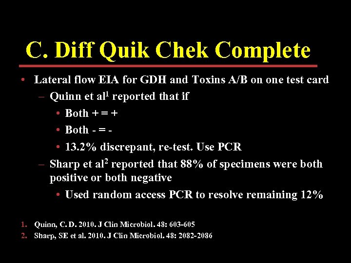 C. Diff Quik Chek Complete • Lateral flow EIA for GDH and Toxins A/B