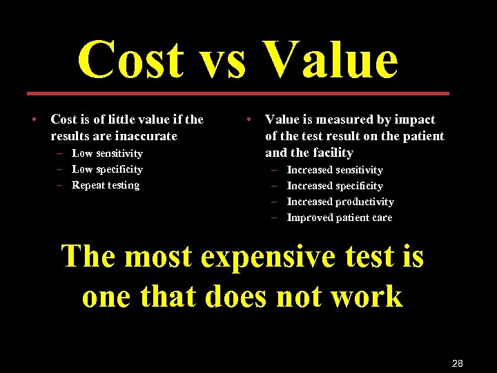 Cost vs Value • Cost is of little value if the results are inaccurate