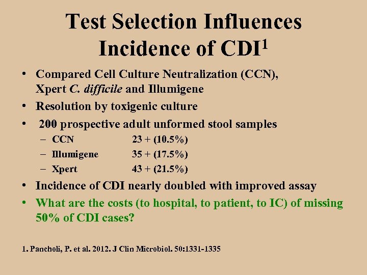 Test Selection Influences 1 Incidence of CDI • Compared Cell Culture Neutralization (CCN), Xpert