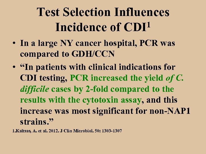 Test Selection Influences 1 Incidence of CDI • In a large NY cancer hospital,