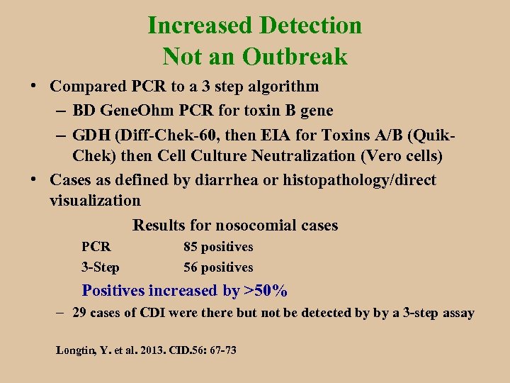 Increased Detection Not an Outbreak • Compared PCR to a 3 step algorithm –