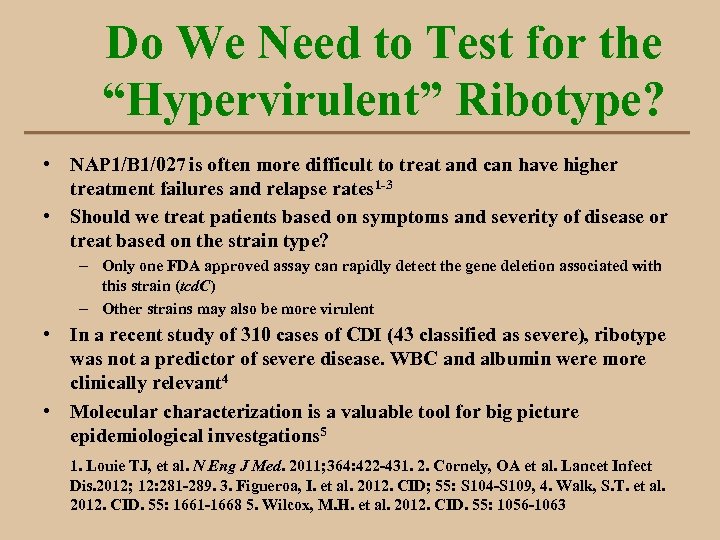 Do We Need to Test for the “Hypervirulent” Ribotype? • NAP 1/B 1/027 is