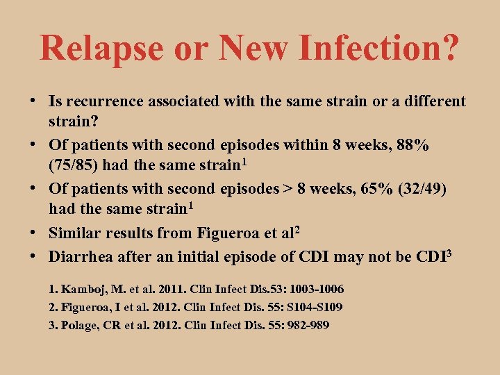 Relapse or New Infection? • Is recurrence associated with the same strain or a