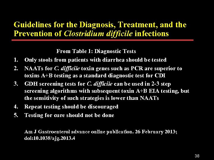 Guidelines for the Diagnosis, Treatment, and the Prevention of Clostridium difficile infections 1. 2.