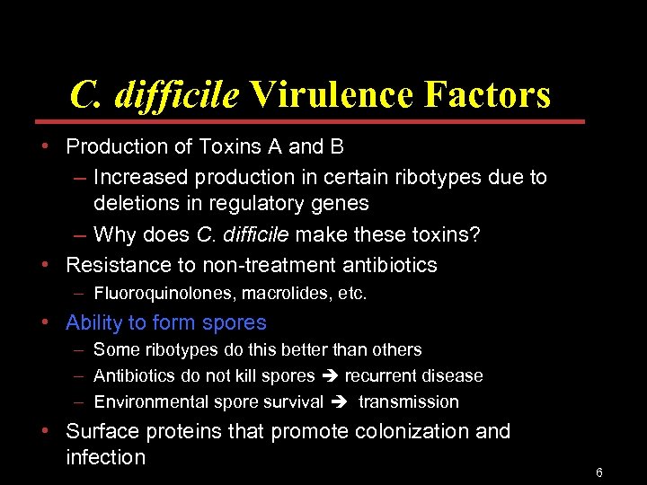 C. difficile Virulence Factors • Production of Toxins A and B – Increased production