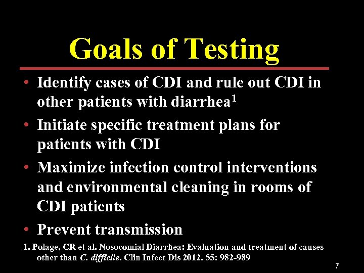 Goals of Testing • Identify cases of CDI and rule out CDI in other