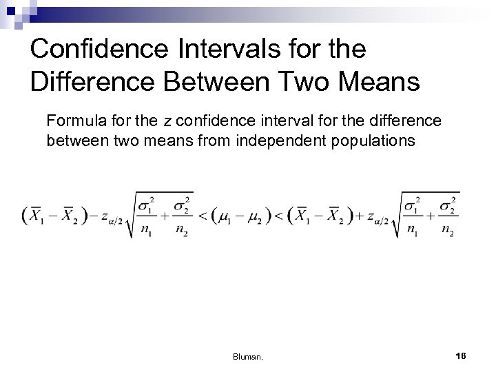 Confidence Intervals for the Difference Between Two Means Formula for the z confidence interval