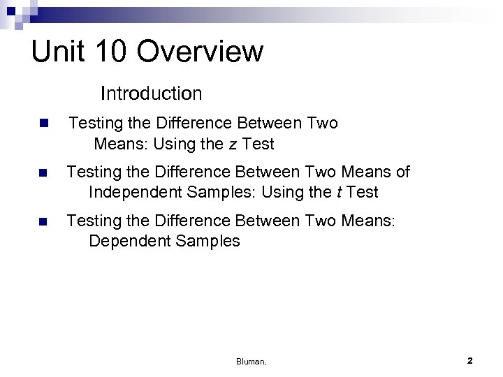 Unit 10 Overview Introduction n Testing the Difference Between Two Means: Using the z