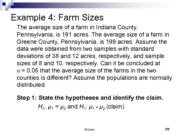 Example 4: Farm Sizes The average size of a farm in Indiana County, Pennsylvania,