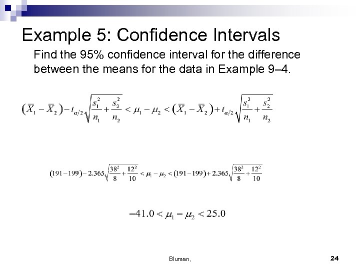Example 5: Confidence Intervals Find the 95% confidence interval for the difference between the