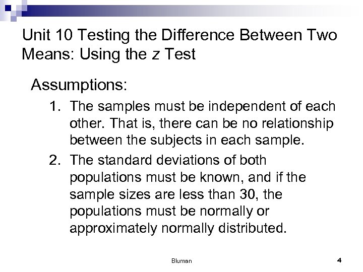 Unit 10 Testing the Difference Between Two Means: Using the z Test Assumptions: 1.