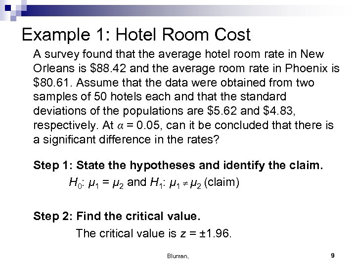 Example 1: Hotel Room Cost A survey found that the average hotel room rate