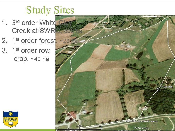 Study Sites 1. 3 rd order White Clay Creek at SWRC, 800 ha 2.