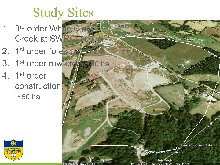Study Sites 1. 3 rd order White Clay Creek at SWRC, 800 ha 2.