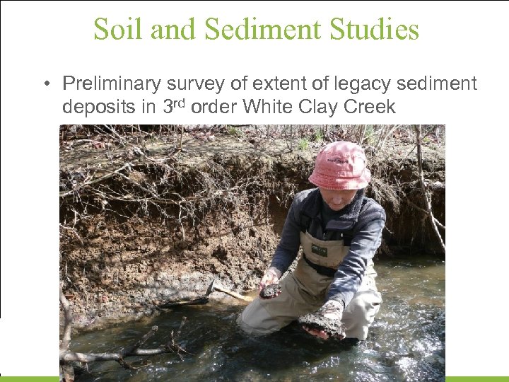 Soil and Sediment Studies • Preliminary survey of extent of legacy sediment deposits in