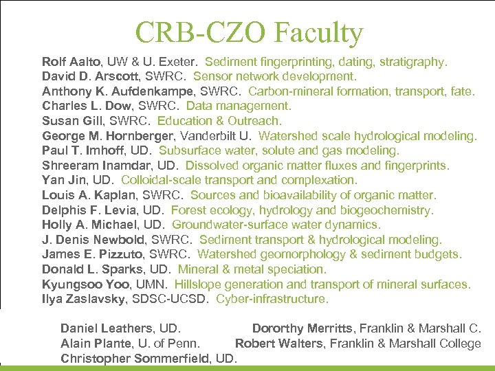 CRB-CZO Faculty Rolf Aalto, UW & U. Exeter. Sediment fingerprinting, dating, stratigraphy. David D.